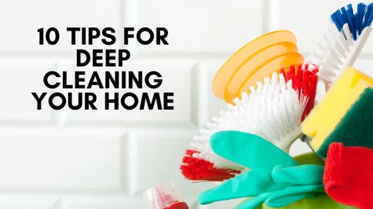10 Tips for Deep Cleaning Your Home