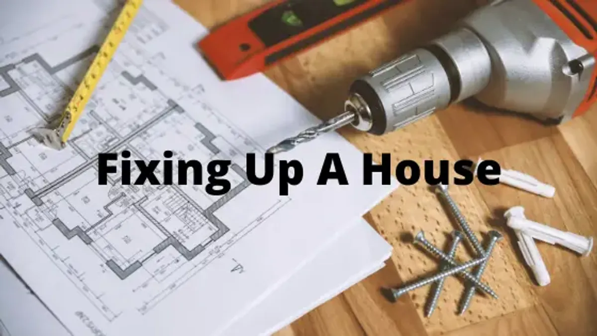 Fixing Up A House