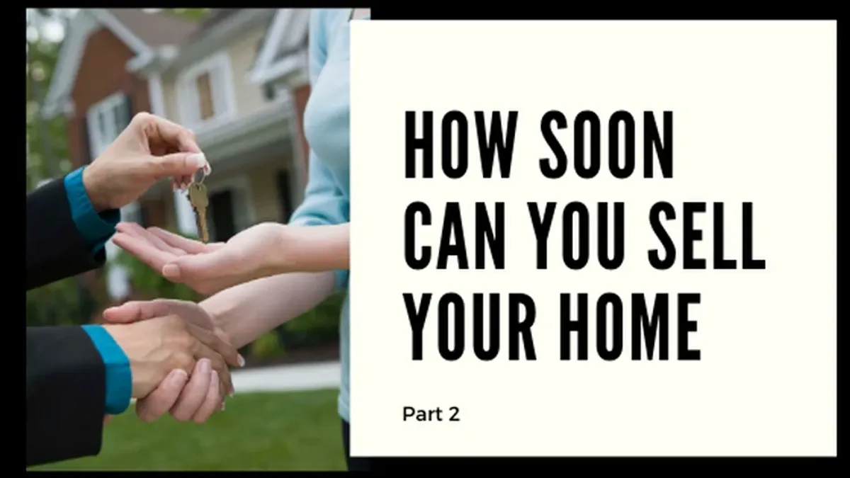 How Soon Can You Sell Your Home Part 2