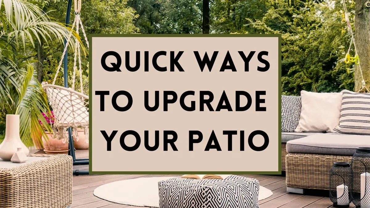 Quick Ways To Upgrade Your Patio
